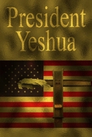 President Yeshua 1304669777 Book Cover