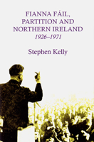 Fianna Fail, Partition and Northern Ireland,1926-1971 0716531860 Book Cover