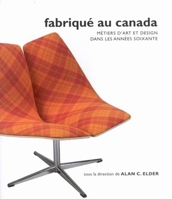 Fabrique Au Canada: Metiers D'Art et Design dans les Années Soixante 0773529438 Book Cover