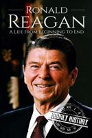 Ronald Reagan: A Life From Beginning to End 1976449936 Book Cover