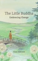 The Little Buddha - Embracing Change B0GV2XJJZJ Book Cover