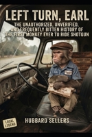 Left Turn, Earl: The Unauthorized, Unverified, and Frequently Bitten History of the First Monkey Ever to Ride Shotgun B0HKGHCYDR Book Cover
