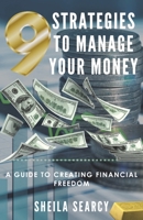 9 Strategies to Manage Your Money: A Guide to Creating Financial Freedom B0BXGHZ3ZW Book Cover