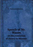 Speech of Mr. Macon on the Restriction of Slavery in Missouri 5518530005 Book Cover
