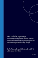 Het Leidsche jagercorps: eenvoudig, maar getrouw verhaal van den veldtocht van het corps vrijwillige jagers der Leidsche Hoogeschool in 1830 en 1831 (Dutch Edition) 9004557768 Book Cover