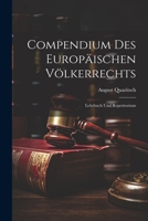 Compendium Des Europaischen Volkerrechts: Lehrbuch Und Repetitorium... 1021999210 Book Cover