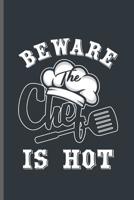 Beware the Chef is Hot: Cooking Chef Cooks notebooks gift (6x9) Dot Grid notebook to write in 1098555783 Book Cover