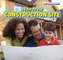 A Trip to the Construction Site 1499430043 Book Cover
