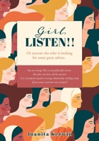 Girl, LISTEN!!: Or anyone else who is looking for some great advice. 1662818661 Book Cover