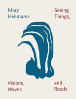 Mary Heilmann: Seeing Things, Visions, Waves and Roads 3864420032 Book Cover