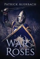 War Of The Roses: The Struggle for Supremacy 1544042337 Book Cover