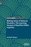 Making Sense of Natural Disasters: The Learning Vacuum of Bushfire Public Inquiries 3030947777 Book Cover