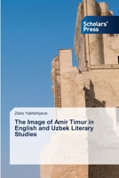 The Image of Amir Timur in English and Uzbek Literary Studies 6206773035 Book Cover