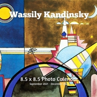 Wassily Kandinsky 8.5 X 8.5 Calendar September 2021 -December 2022: Russian Expressionism -Abstract Art - Monthly Calendar with U.S./UK/ Canadian/Christian/Jewish/Muslim Holidays- Art Paintings B093B1KLY2 Book Cover