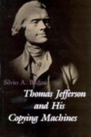 Thomas Jefferson and His Copying Machines (Monticello monograph series) 0813910250 Book Cover