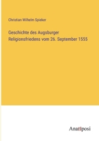 Geschichte des Augsburger Religionsfriedens vom 26. September 1555 (German Edition) 3382038188 Book Cover