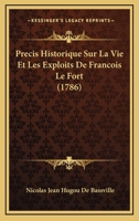 Precis Historique Sur La Vie Et Les Exploits De Francois Le Fort (1786) 1104893355 Book Cover
