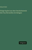 Einige Kapitel Aus Dem Geschichtswerk Des Fray Bernardino de Sahagun 3846018953 Book Cover