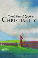 Traditional Quaker Christianity 0970137583 Book Cover