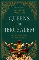 Queens of Jerusalem: The Women Who Dared to Rule 164313924X Book Cover