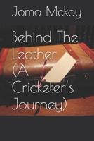 Behind The Leather (The Journey) 1539941108 Book Cover