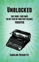 Unblocked: The sure-fire way to get rid of writer's block forever 1987963040 Book Cover