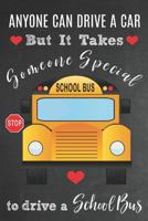 Anyone Can Drive A Car But It Takes Someone Special To Drive A School Bus: School Bus Driver Appreciation Gift: Standard Weekly Planner / Organizer- 12 Month Calendar January 1 - December 31, 2019 1790454514 Book Cover