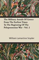 The Military Annals of Greece from the Earliest Times to the Beginning of the Peloponnesian War - Vol. 2 1446090752 Book Cover