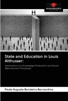 State and Education in Louis Althusser:: Implications on Knowledge Production and Social Reproduction Processes 6202602406 Book Cover