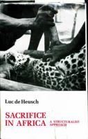Sacrifice in Africa: A structuralist approach (Themes in social anthropology) 0253350387 Book Cover