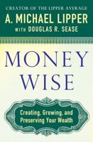 Money Wise: How to Create, Grow, and Preserve Your Wealth 0312373775 Book Cover