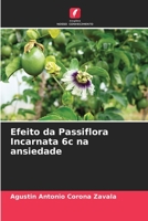 Efeito da Passiflora Incarnata 6c na ansiedade 6206126617 Book Cover