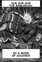 Dur Dur-Dur: In A Mood Of Couches! (Dur Dur-Dur The Barbarian) B0HGX83GQ5 Book Cover
