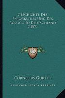 Geschichte Des Barockstiles Und Des Rococo in Deutschland (Classic Reprint) 1363056107 Book Cover