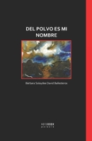 Del polvo es mi nombre (Spanish Edition) B0FS23X9WB Book Cover