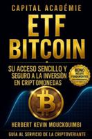 ETF Bitcoin Su acceso sencillo y seguro a la inversión en criptomonedas. B0G4QYHNYW Book Cover