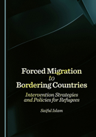 Forced Migration to Bordering Countries: Intervention Strategies and Policies for Refugees 1036448770 Book Cover