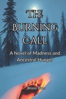 The Burning Call: A Novel of Madness and Ancestral Hunger B0FTLHKB3H Book Cover