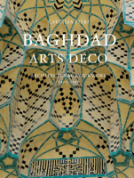 Baghdad Arts Deco: Architectural Brickwork, 1920-1950 9774163567 Book Cover