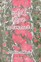 Ask, Love, Amour 1969644214 Book Cover