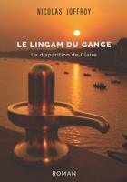 Le lingam du Gange: La disparition de Claire B0FT97M2TT Book Cover