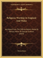 Religious Worship In England And Wales: Abridged From The Official Report Made By Horace Mann To George Graham 1165374188 Book Cover
