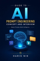 Guide to AI - Prompt Engineering Concept and Interview B0GPN7CDCJ Book Cover