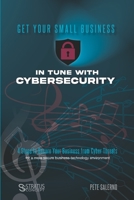 Getting Small Businesses in Tune with Cybersecurity: Securing your business from cyber threats B0BRTV698H Book Cover
