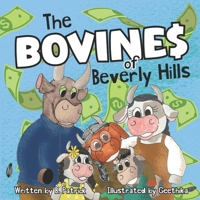 The Bovines of Beverly Hills: Book 1 Bocephus Bovine Invents A Milk Machine B0B5Q4RJHF Book Cover