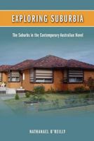 Exploring Suburbia: The Suburbs in the Contemporary Australian Novel 1934844942 Book Cover