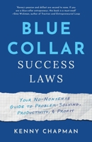 Blue Collar Leadership Laws: Your No-Nonsense Guide to Problem-Solving, Productivity, & Profit 1544528779 Book Cover
