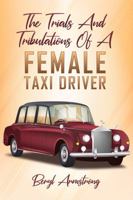 The Trials and Tribulations of a Female Taxi Driver 196238036X Book Cover