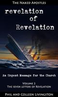 Revelation of Revelation: An Urgent Message for the Church, Volume 2: The Seven Letters of Revelation 0996010254 Book Cover