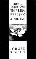 How to Transform Thinking, Feeling and Willing (Social ecology series) 1869890175 Book Cover